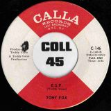 Tony Fox – (I’ve Got To) Do It To It b/w E.S.P. – Calla 7″