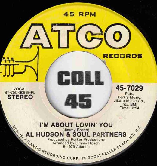 Al Hudson & Soul Partners - I'm About Lovin' You b/w Almost Ain't Good Enough - Atco 7"