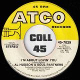Al Hudson & Soul Partners – I’m About Lovin’ You b/w Almost Ain’t Good Enough – Atco 7″