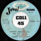 Albert Washington – Loosen These Pains And Let Me Go b/w Go On And Help Yourself – Jewel 7″