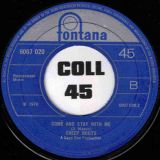 Cheep Boots – Baby Do I Need You b/w Come And Stay With Me – Fontana UK 7″