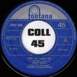 Cheep Boots – Baby Do I Need You b/w Come And Stay With Me – Fontana UK 7″