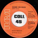 Elvis Presley – Raised On Rock b/w For Ol’ Times Sake – RCA 7″