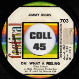 Jimmy Ricks – Oh! What A Feeling b/w Ol’ Man River – Festival 7″