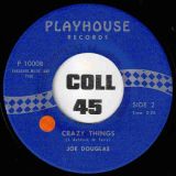 Joe Douglas – Crazy Things b/w Something To Brag About – Playhouse 7″