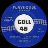 Joe Douglas – Crazy Things b/w Something To Brag About – Playhouse 7″