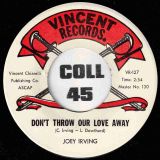 Joey Irving – Don’t Throw Your Love Away b/w What’s The Use – Vincent 7″