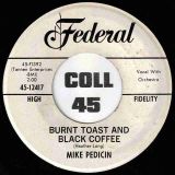 Mike Pedicin – Burnt Toast And Black Coffee b/w You Gotta Go, You Gotta Go – Federal DJ 7″