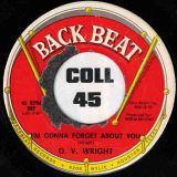 O.V. Wright – I Want Everyone To Know b/w I’m Gonna Forget About You – Back Beat 7″