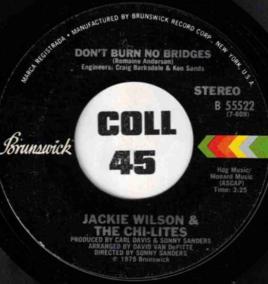 Jackie Wilson & The Chi-Lites - Don't Burn No Bridges b/w Instrumental - Brunswick 7"