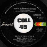Jackie Wilson & The Chi-Lites – Don’t Burn No Bridges b/w Instrumental – Brunswick 7″
