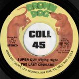 The Last Crusade – Super Guy (Flying High) b/w The Hustle – Brown Dog 7″