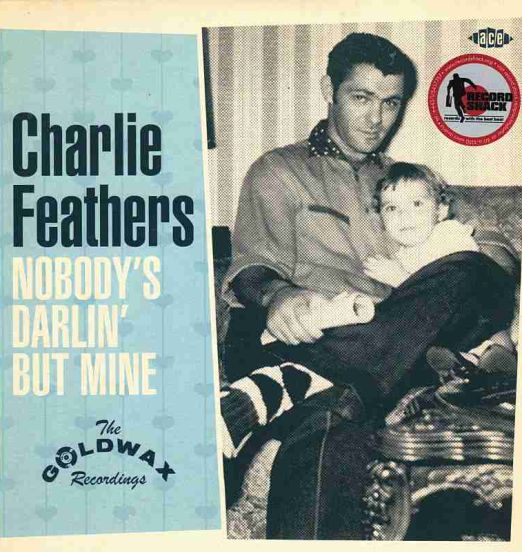 Charlie Feathers - Deep Elm Blues b/w Nobody's Darlin' But Mine - Ace UK 7"