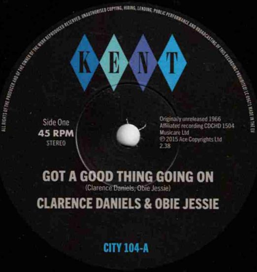 *JUST IN!* Clarence Daniels & Obie Jessie - Got A Good Thing Going On b/w Hard Working Girl - Kent UK 7"