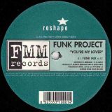 Funk Project – You’re My Lover – FMM IT 12″