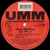 Old Skool – Let Me In – UMM IT 12″