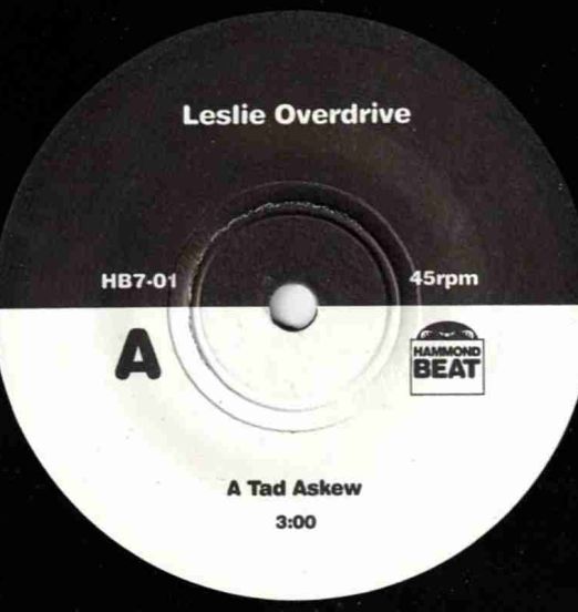 Leslie Overdrive - A Tad Askew b/w Oily - Hammondbeat 7"