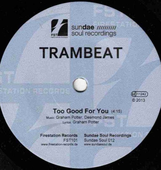 Trambeat - Too Good For You b/w Walk In My Shoes - Sundae Soul/Firestation GER 7"