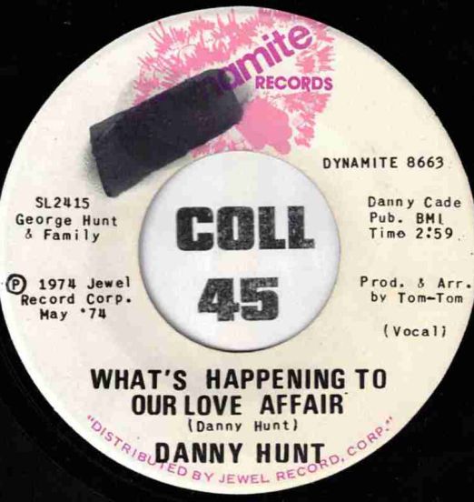 Danny Hunt - What's Happening To Our Love Affair (Vocal) b/w What's Happening To Our Love Affair (Instrumental) - Dynamite 7"