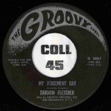 Darrow Fletcher – The Pain Gets A Little Deeper b/w My Judgement Day – Groovy 7″