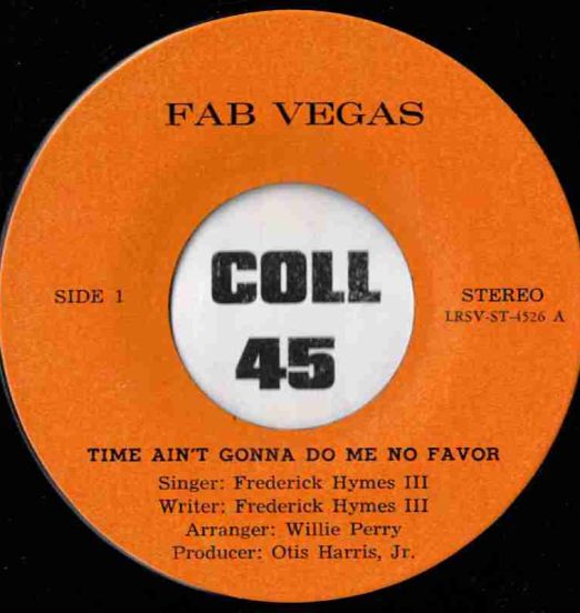 *OFFERS!* Frederick Hymes III – Time Ain't Gonna Do Me No Favor b/w Every Day Will Be Like A Holiday - Fab Vegas 7"