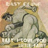 Easy Going – Baby I Love You b/w Little Fairy – Banana IT 7″