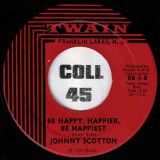 Johnny Scotton – I’m Not Tired Yet b/w Be Happy, Happier, Be Happiest – Twain 7″