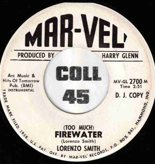 Lorenzo Smith & Little Willie Parker,Lorenzo Smith - (Too Much) Firewater b/w Lookin' In From The Outside - Mar-Vel' DJ 7"