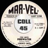 Lorenzo Smith & Little Willie Parker,Lorenzo Smith – (Too Much) Firewater b/w Lookin’ In From The Outside – Mar-Vel’ DJ 7″