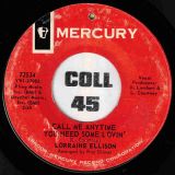 Lorraine Ellison – Call Me Anytime You Need Some Lovin’ b/w Please Don’t Teach Me To Love You – Mercury 7″