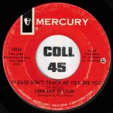 Lorraine Ellison – Call Me Anytime You Need Some Lovin’ b/w Please Don’t Teach Me To Love You – Mercury 7″