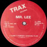 Mr. Lee – I Can’t Forget (Vocal) b/w I Can’t Forget (Club) – Trax 12″