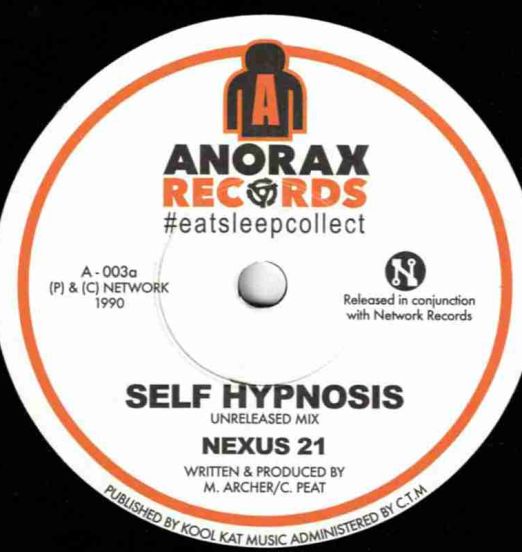 Nexus 21 - Self Hypnosis (Unreleased Mix) b/w Silicon (Live At The Brain Club 17-4-1991) - Anorax UK 7"