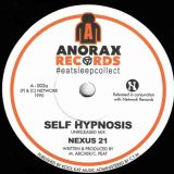 Nexus 21 – Self Hypnosis (Unreleased Mix) b/w Silicon (Live At The Brain Club 17-4-1991) – Anorax UK 7″