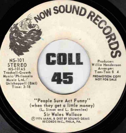 Sir Wales Wallace - People Sure Act Funny (When They Get A Little Money) STEREO b/w MONO Version - Now Sound DJ 7"