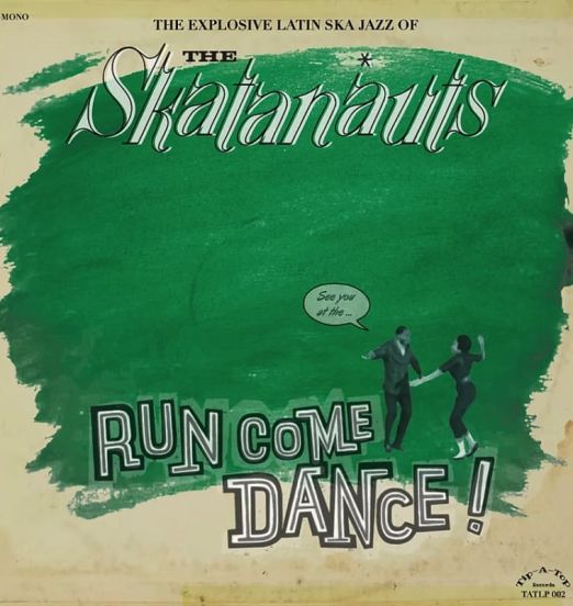The Skatanauts - Run Come Dance - Tip-A-Top CH LP