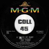 The Tymes – What Would I Do b/w A Touch Of Baby – MGM 7″