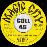 Mad Dog & The Pups – Why Did You Leave Me Girl b/w The Soulful Hounds – Instrumental – Magic City 7″