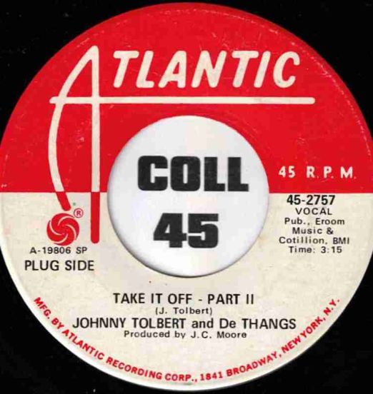 Johnny Tolbert & De Thangs - Take It Off - Part II b/w Take It Off - Part I - Atlantic DJ 7"