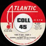 Johnny Tolbert & De Thangs – Take It Off – Part II b/w Take It Off – Part I – Atlantic DJ 7″