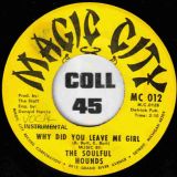 Mad Dog & The Pups – Why Did You Leave Me Girl b/w The Soulful Hounds – Instrumental – Magic City 7″