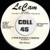 Matt Brown – Soul Of A Man b/w A Man Without A Woman – Le Cam 7″