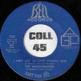 The Masqueraders – I Ain’t Got To Love Nobody Else b/w I Got It – Bell 7″