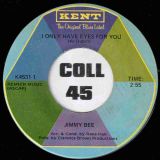 Jimmy Bee – Wanting You b/w I Only Have Eyes For You – Kent 7″