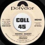 Crackin’ – Wanna Dance? STEREO b/w MONO – Polydor DJ 7″