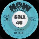 Ron Holden – Can You Talk? b/w I Need Ya – Now 7″