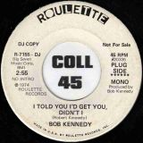 Bob Kennedy – I Told You I’d Get You, Didn’t I b/w I Might As Well Marry A Monkey – Roulette DJ 7″