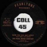 The Pearl Mixed Company – Have You Had Any Lately (Vocal) b/w Have You Had Any Lately (Instrumental) – Pearltone 7″