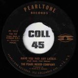 The Pearl Mixed Company – Have You Had Any Lately (Vocal) b/w Have You Had Any Lately (Instrumental) – Pearltone 7″