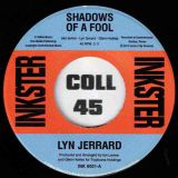 Lyn Jerrard – Shadows Of A Fool b/w Me Minus You Equals Tears – Inkster AT 7″